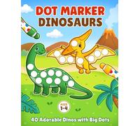 DOT MARKER DINOSAURS: 40 adorable Dinos with big dots