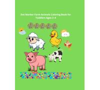 Dot Marker Farm Animals Coloring Book for Toddlers Ages 2-4: Big and Easy Dauber Pages with Cute Baby Farm Animals, Thick Lines and Simple Designs for Little Hands