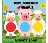Dot Marker Farm Animals Coloring Book for Toddlers Ages 2-5: Fun and Easy Big Dots Activity Pages with Cute Farm Animals for Preschool and Kindergarten Kids
