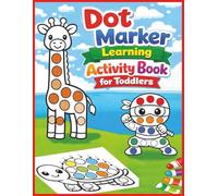 Dot Marker Learning Activity Book for Toddlers: ABC, Numbers, Dot-to-Dot & Mazes | Big Dots, Simple Activities, and Early Learning Fun for Ages 2-4