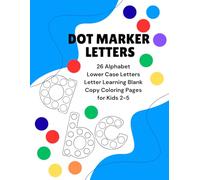 DOT MARKER LETTERS Lower Case Alphabet: 26 Alphabet Lower Case Letters Letter Learning Blank Copy Coloring Pages for Kids 2-5