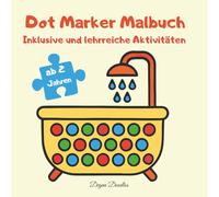 Dot Marker Malbuch - Inklusive und lehrreiche Aktivitäten: Dot Marker Malbuch für Kleinkinder Mädchen - Spielerisches Lernen von Routinen für ... Förderung von Konzentration & Feinmotorik