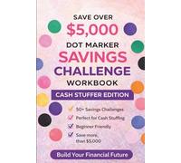 Dot Marker Savings Challenge Workbook - Cash Stuffer Edition: Save Over $5,000 with 50+ Savings Challenges