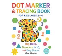 Dot Marker & Tracing Book for Kids Ages 2-4: Big Dots, Numbers 1-10, and Easy Shapes: Fun Early Learning Activities for Toddlers: Dotting & Tracing Practice for Little Hands