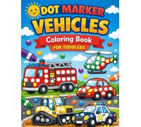 Dot Marker Vehicles Coloring Book for Toddlers Ages 2-5: 31 Fun and Simple Dot Marker Pages | Easy Coloring Activity for Preschool Kids