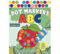 Dot Markers Activity Book ABC: Easy Guided Alphabet - Animals, Food & Everyday Things | Toddlers' Favorite Words | Art Daubers & Fine Motor Skills | ... & Screen-Free Fun | Ages 1-3, 2-4, 3-5