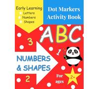 Dot Markers Activity Book: ABC, Numbers & Shapes: Fun and Easy Toddler Activities to Develop Fine Motor Skills - Learn the Alphabet A to Z, Numbers 1 to 10, and Basic Shapes