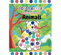 Dot Markers Activity Book Animals: Discover a Colorful Animal World with Dot Art