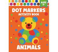 Dot Markers Activity Book Animals: Easy Dot Coloring for Toddlers Ages 2+ - Farm, Sea & Jungle Creatures