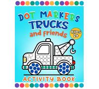 Dot Markers Activity Book: Art Coloring Pages for Boys Featuring Trucks, Construction Vehicles, Cars & More for Toddlers ages 1-3 and 2-4.