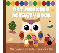 Dot Markers Activity Book: Cozy Autumn & Fall for Toddlers & Kids Ages 2 and Up