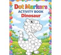 Dot Markers Activity Book Dinosaur: Big Simple Dots with Cute Dinosaurs | Easy Dot Coloring Pages for Kids Ages 2-4