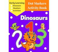 Dot Markers Activity Book: Dinosaurs & Numbers: 123 Fun and Easy Activities for Toddlers & Preschoolers - Learn Numbers 1-20 with Cute Dinosaurs - Big ... Activities to Build Fine Motor Skills