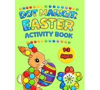 Dot Markers Activity Book: Easter Big Dot Fun for Toddlers, Girls & Boys , Ages 1-3 ( Perfect Gift for Kids, Easy, Cute , Single Sided Pages for Little Hand )