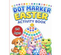 Dot Markers Activity Book: Easter Big Dot Fun for Toddlers, Girls & Boys , Ages 2-5 ( Perfect Gift for Kids, Easy, Cute , Single Sided Pages for Little Hand )