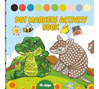 Dot Markers Activity Book for Age 2+: 40+ Cute, Big Animals Coloring Pages for Beginners, adults and seniors | Art paint | Cute pages