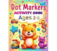Dot Markers Activity Book for Kids Ages 2-5 | 51 Fun & Bold Coloring Pages | Perfect for Dot Markers, Crayons & Finger Painting: Educational Themes to ... & Motor Skills | Book by Sunscribble Studio