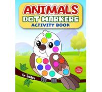 Dot Markers Activity Book for Toddlers: Learn First Words with Cute Animals, Fun & Easy Dot Coloring Pages for Preschool and Kindergarten