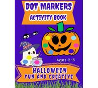 Dot Markers Activity Book: Halloween Fun and Creative Coloring for Toddler and Preschool Kids Ages 2-5