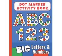 Dot Markers Activity Book: Letters and Numbers Dauber Fun for Toddlers Ages 2-4