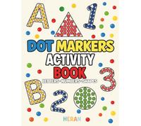 Dot Markers Activity Book: Letters, Numbers and Shapes: A Fun Alphabet, Counting Dauber Book for Toddlers and Preschoolers