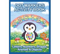 Dot Markers Activity Book: Letters, Numbers, Shapes, Animals & Objects | Ages 2-5