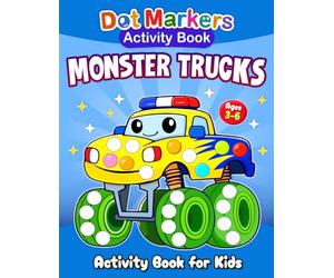 Dot Markers Activity Book: Monster Trucks: Big Monster Truck Dot Marker Coloring Activities for Kids Ages 3-6
