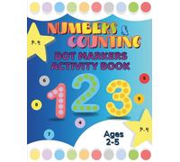 Dot Markers Activity Book - Numbers & Counting for Toddlers & Preschoolers Ages 2-5: 50 fun, screen-free early math activities with big guided dots for little learners