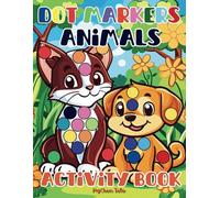 Dot Markers Activity Book of Animals: Engaging Daubers Animal Activities Coloring Book for Toddlers