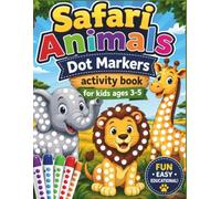Dot Markers Activity Book Safari Animals For Kids Ages 3-5: Easy Guided BIG DOTS, Dot Coloring Book for kids Boys & Girls , Preschool Kindergarten Activities, Safari Animal Gifts for Toddlers