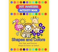 Dot Markers Activity Book - Shapes & Colors Safari: Dot, Dab, and Discover Shapes & Colors on Safari!