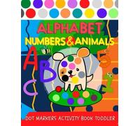 Dot Markers Activity Book Toddler: alfabeto, numeri e - brossura NUOVO colore Mi