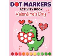 Dot Markers Activity Book Valentine’s Day: Big Dot Valentine Coloring Book | Simple Dot Marker Activities for Toddlers and Kids Ages 2+ | A Fun Valentine’s Day Gift for Boys and Girls