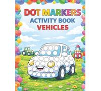 Dot Markers Activity Book Vehicles: Easy and Fun Vehicles & Cars | Big Simple Dots for Kids Ages 2-4