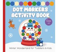 Dot Markers Activity Book: Winter Wonderland for Toddlers & Kids Ages 2 and Up