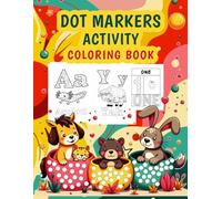 Dot Markers Activity Coloring Book: ABC 123 & Shapes Dot Art with Animals for Kids, Preschool, and Kindergarten Glossy Cover.