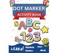 Dot Markers Activity Coloring Book: Alphabets A to Z, Numbers 1 to 10, Words, Coloring Book, Dot Marker Art, Ages 1-3 and 2-4