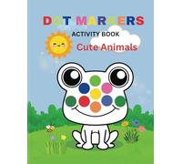 Dot Markers Activity Coloring Book for Toddlers | Cute Animals | Kindergarten & Preschool | 8.5 x 11 inches | 35 Adorable Designs