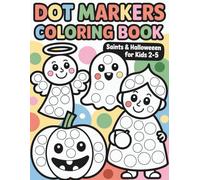 Dot Markers Coloring Book - Saints & Halloween: Book 3 - new layouts & scenes with favorite saints (53 single-sided designs, Ages 2-5)