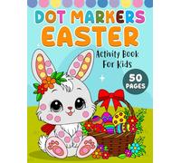 Dot Markers Easter Activity Book for Kids: Bold and Easy Dot Marker Easter Activity Book for Toddlers and Preschool Kids With Adorable Bunnies, Eggs, Baskets, Flowers, and Spring Designs