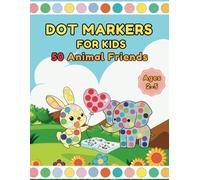 Dot Markers for Kids Ages 2-5: 50 Animal Dot Coloring and Alphabet Activity Book