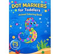 Dot Markers for Toddlers 1-3: Animal Coloring Book / Art for Kids / Ages 1-3, 2-4