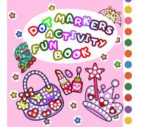 Dot Markers Fun Activity Book: Cute Girly Objects for Toddlers & Preschoolers, Big Shapes and Creative Play
