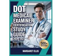 DOT Medical Examiner Certification Study Guide 2026-2027: Structured Topic Analysis, 500+ Test Questions, Complete Answer Keys, and Step-by-Step Explanations