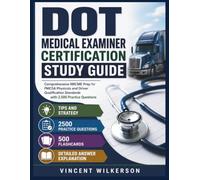 DOT MEDICAL EXAMINER CERTIFICATION STUDY GUIDE: Comprehensive NRCME Prep for FMCSA Physicals and Driver Qualification Standards with 2,500 Practice Questions