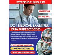 DOT MEDICAL EXAMINER STUDY GUIDE 2025-2026: A Comprehensive NRCME Exam Prep with 1,000 Practice Questions, Regulatory Updates, Clinical Guidelines, ... to Pass the DOT Medical Exam with Confidence