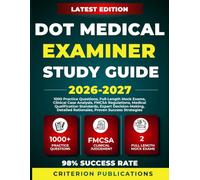DOT MEDICAL EXAMINER STUDY GUIDE 2026-2027: 1000 Practice Questions, Full-Length Mock Exams, Clinical Case Analysis, FMCSA Regulations, Expert ... Rationales, Proven Success Strategies