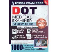 DOT MEDICAL EXAMINER STUDY GUIDE 2026-2027: Extended Edition Comprising Detailed Review of the NRCME Cert., 1000+ Verified Questions and Answers and 59+ Hours of E-Learning Access to Ace the Exam