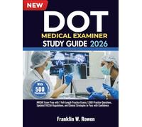 DOT Medical Examiner Study Guide: NRCME Exam Prep with 7 Full-Length Practice Exams, 1,500 Practice Questions, Updated FMCSA Regulations, and Clinical Strategies to Pass with Confidence