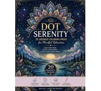 DOT Serenity: Digital Detox Grid: A Minimalist Adult Coloring Book for Screen Fatigue: 20 Simple Dot Patterns to Calm the Corporate Corporate Mind